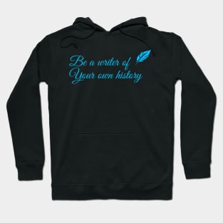 You're a writer of your own history Hoodie